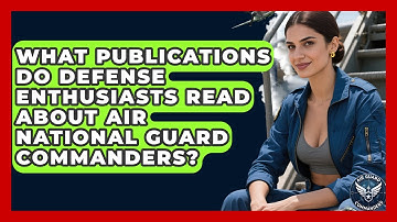 What Publications Do Defense Enthusiasts Read About Air National Guard Commanders?