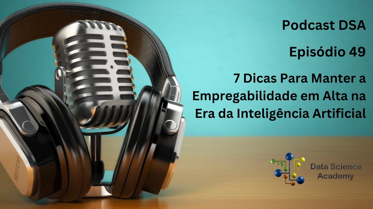 Episódio 49 - 7 Dicas Para Manter a Empregabilidade em Alta na Era da ...