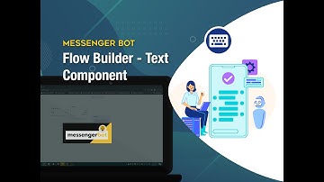 Messenger Bot Flow Builder - Text Component