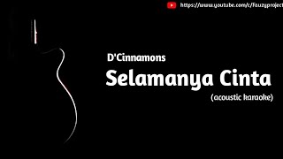 D'Cinnamons - Selamanya Cinta (acoustic karaoke)