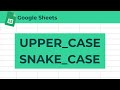How to Convert Text to Uppercase Snake Case in Google Sheets