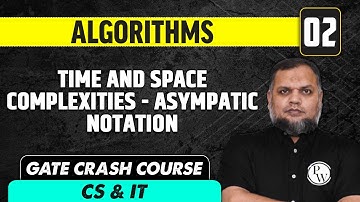Algorithms 02 | Time and Space Complexities - Asymptotic Notation | CS & IT | GATE Crash Course