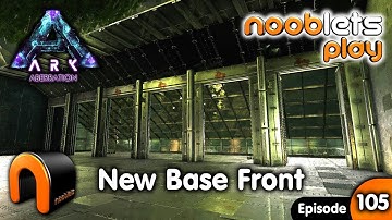 ARK Aberration NEW BASE FRONT Nooblets play Ep105