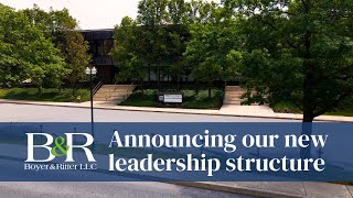 Welcoming our new leadership structure : Boyer & Ritter LLC