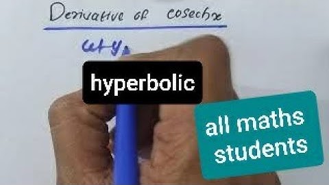 DERIVATIVE OF COSECHX for Bsc  BCA   first sem topic