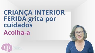 Como cuidar da sua CRIANÇA INTERIOR FERIDA