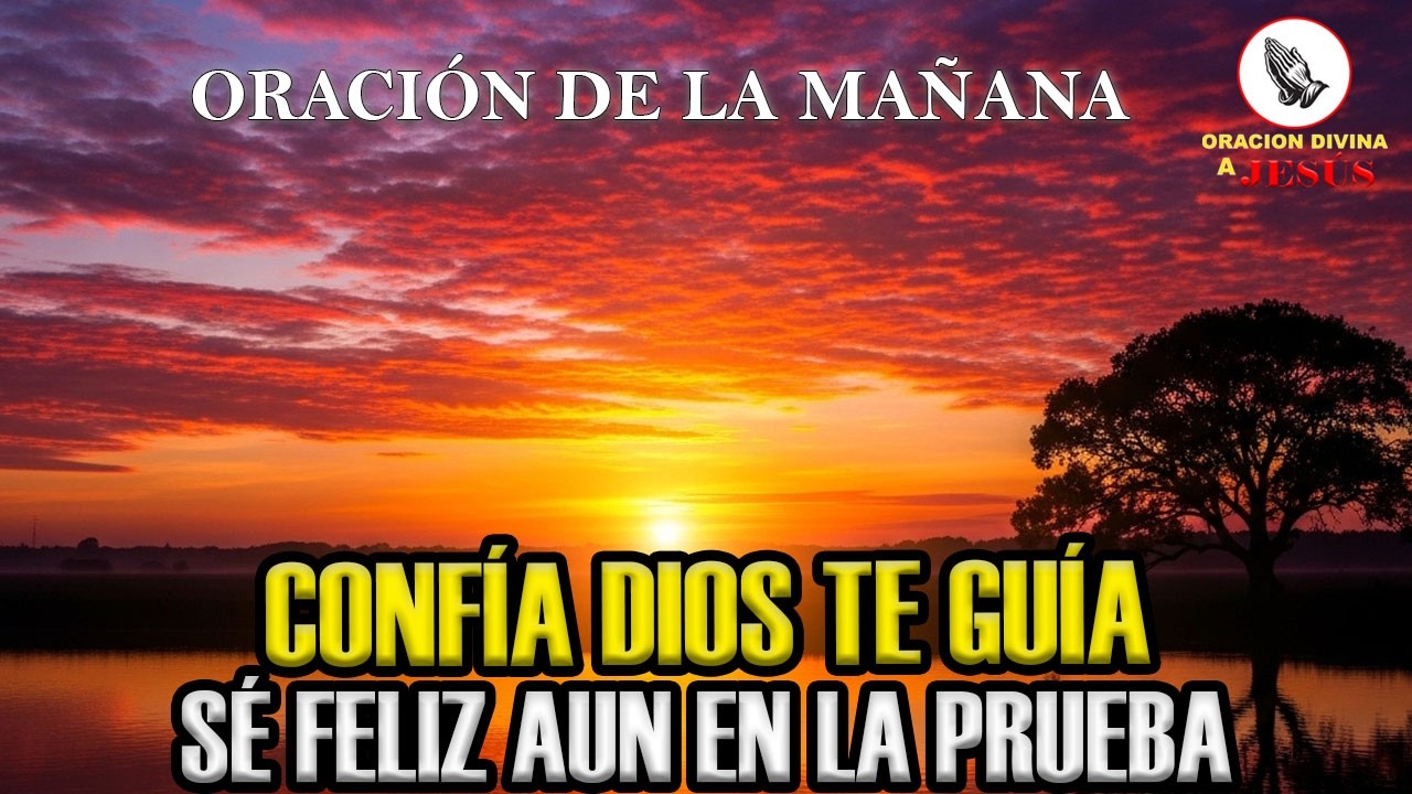 Oración de la Mañana | Cuando Todo se Vuelve Confuso Dios te Guía | 1 ...