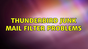 Thunderbird junk mail filter problems (4 Solutions!!)