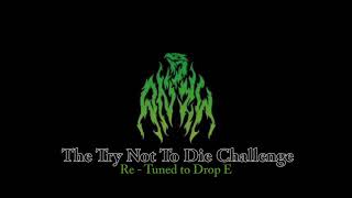 Anzu - The Try Not To Die Challenge [Re - Tuned to Drop E]