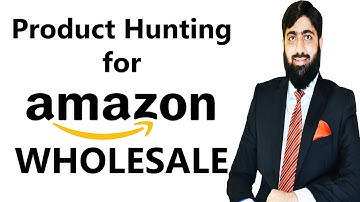 Product Hunting For Amazon Wholesale | Amazon Wholesale | Mirza Muhammad Arslan