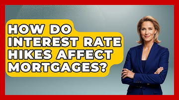 How Do Interest Rate Hikes Affect Mortgages? - Learn About Economics