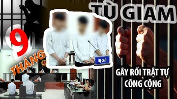 9 tháng tù giam vì tội gây rối trật tự công cộng