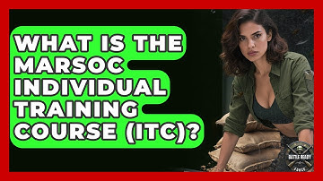 What Is The MARSOC Individual Training Course (ITC)? - Battle Ready Force