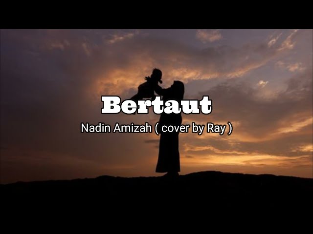 Bertaut - Nadin Amizah ( Cover By Ray Surajaya) Lirik lagu class=