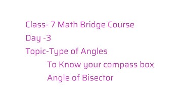 Class 7 Math Bridge Course# Day 3#Types of angles#To know your compass box# Angle bisector