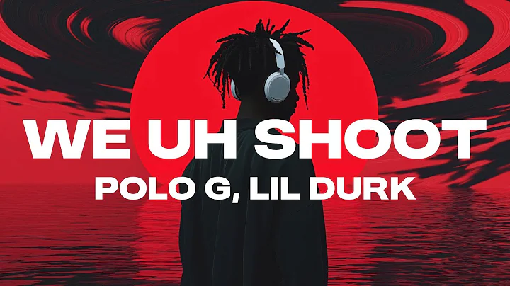 Polo G - We Uh Shoot (Lyrics) ft. Lil Durk