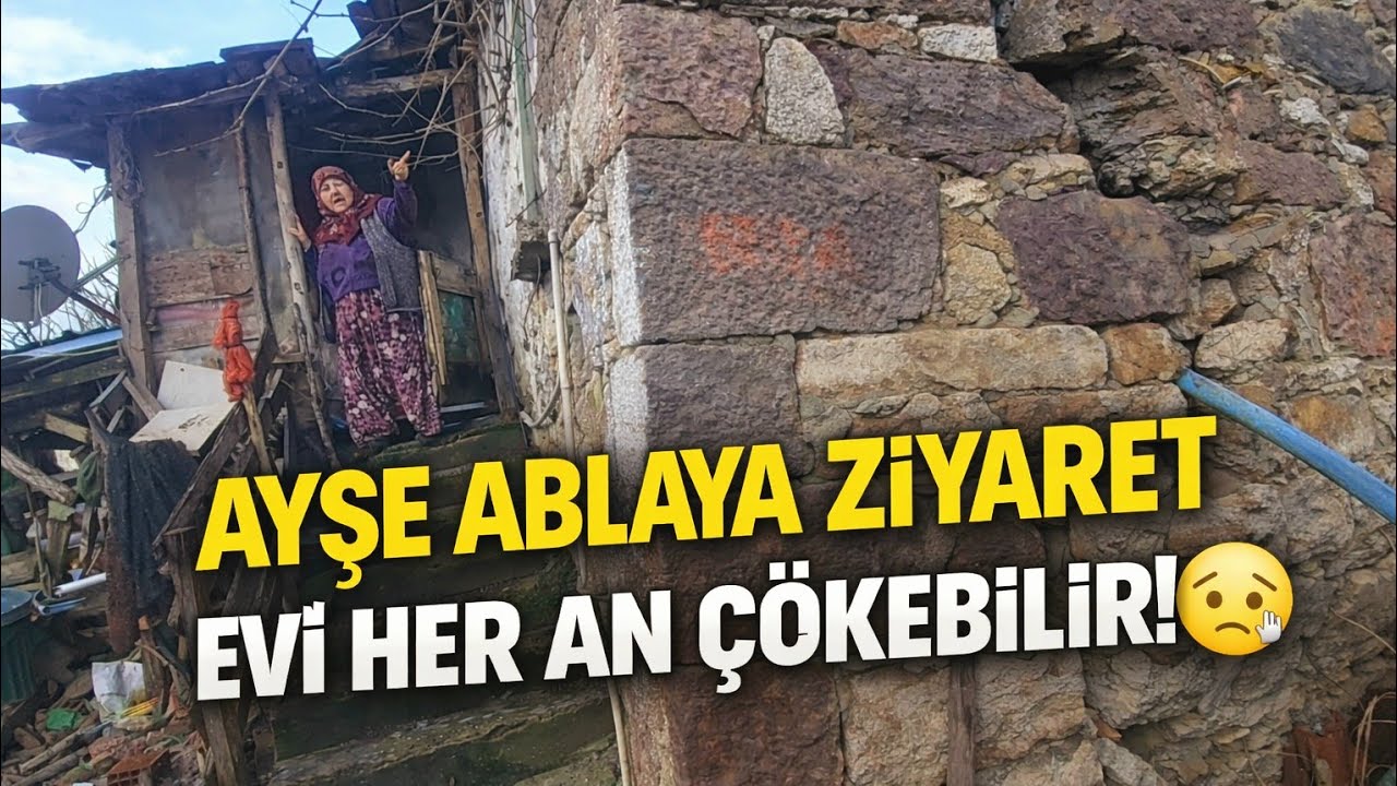 Ayşe Ablaya Ziyaret EVİ HERAN ÇÖKEBİLİR  ! 😞