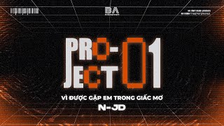 [ BAE PROJECT 01 ] VÌ ĐƯỢC GẶP EM TRONG GIẤC MƠ - N-JD | Official Lyric Video