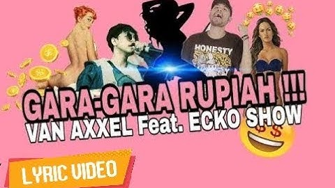 VAN AXXEL - Gara Gara Rupiah Feat. ECKO SHOW [ Lyric Video ]