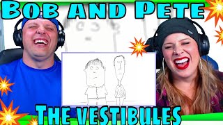 reaction to The vestibules - Bob and Pete ("things that have things written on them")
