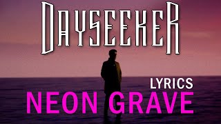 Dayseeker - Neon Grave (LYRICS)