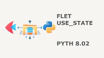 35 State Management in Flet Components — use_state, Buttons, and Dynamic UI Updates PYTH 8.02