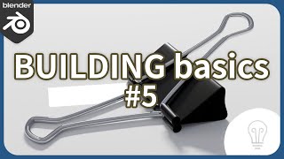 Building Basics: Ep 5 - Metal Clip - Blender How To Modeling & Animation