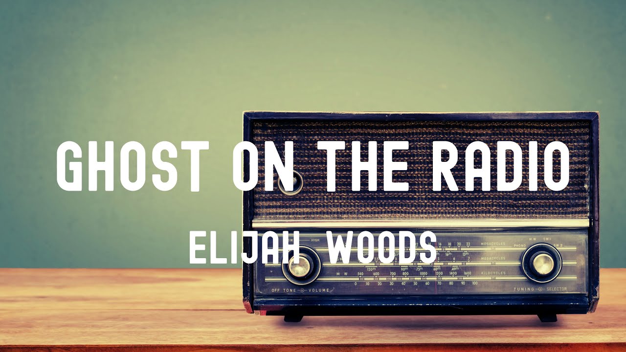 elijah woods - Ghost on the Radio Lyrics《But you're coming in strong 為何我始終無法放下你 我仍然還是會在收音機裡聽到你的聲音》