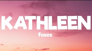 foxes- Kathleen ( lyrics)