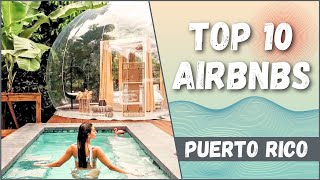 Top 10 COOLEST AirBNBs in Puerto Rico!