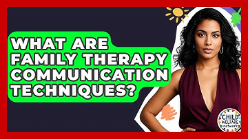 What Are Family Therapy Communication Techniques? - Child Welfare Network
