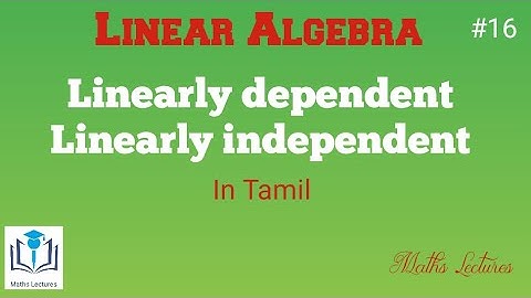 Linearly dependent and Linearly independent | Finite dimensional vector space | In Tamil