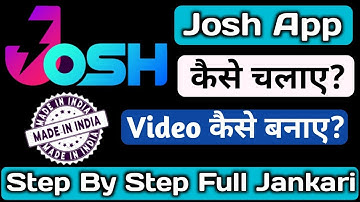 Josh App || Josh App Kaise Chalaye || Josh App Me Video Kaise Banaye || Step By Step Jankari