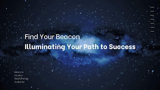 Find Your Beacon, Illuminating Your Path to Success