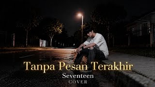 Tanpa Pesan Terakhir - Seventeen COVER (Still Remember You)