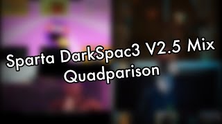 Sparta DarkSpac3 V2.5 Mix Quadparison