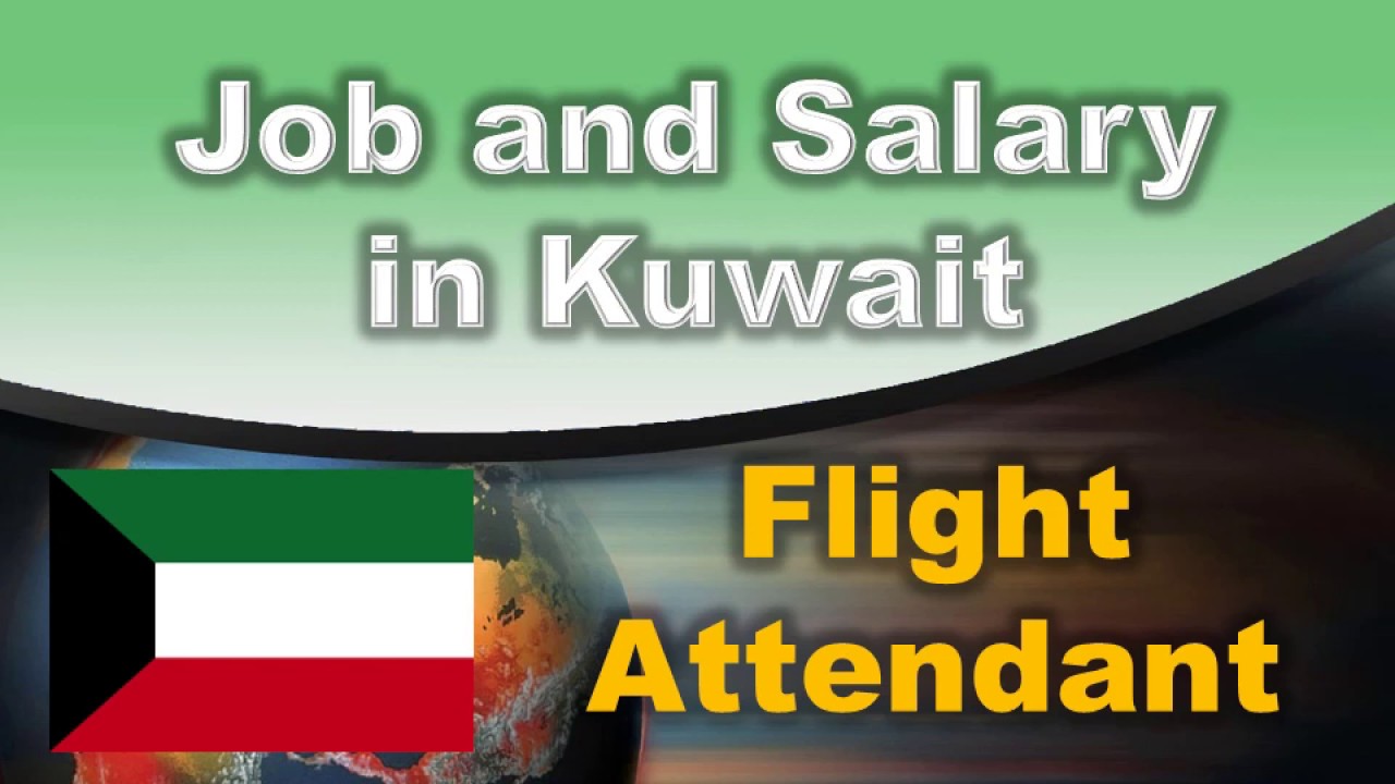 Flight Attendant Job and Salary in Kuwait Jobs and Salaries in Kuwait