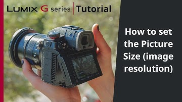 How to set Picture Size (Image Resolution) on your LUMIX G Series camera