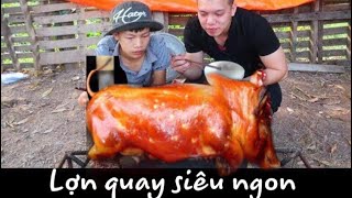 Lợn quay siêu giòn siêu ngon |Anh Em hữu bộ