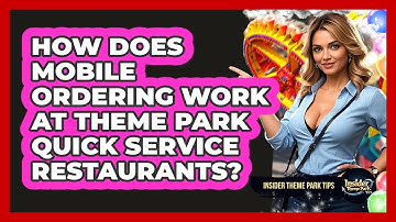 How Does Mobile Ordering Work At Theme Park Quick Service Restaurants? - Insider Theme Park Tips