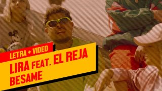 Video thumbnail of "BESAME - LIRA x EL REJA (Letra + Video)"