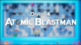 Atomic Blastman - Devlog #4