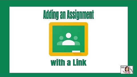 Adding an Assignment with a Link in Google Classroom