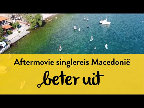 Aftermovie singlereis Macedonië | Beter Uit