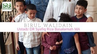 Birrul Walidain  -  Ustadz DR Syafiq Riza Basalamah MA