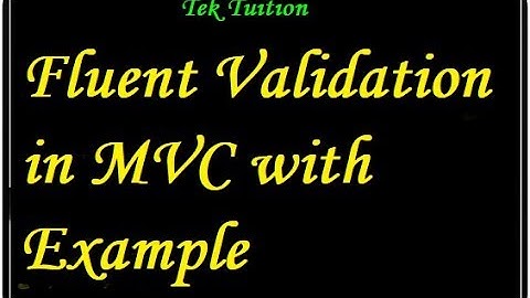 Fluent Validation in MVC with Example