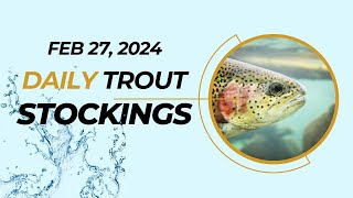 Rainbow trout stockings February 27, 2024