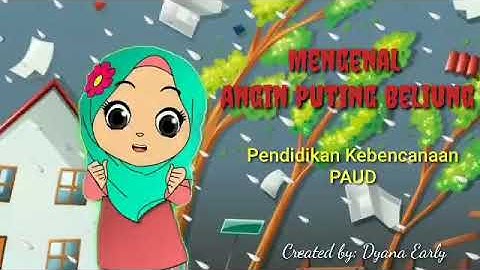 mengenal Angin Puting Beliung (Pendidikan Kebencanaan PAUD)