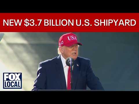 President Trump announces plans to build new $3.7 billion shipyard for U.S.