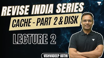 Revise India Series L2: Cache Part 2 & Disk | COA & OS | GATE 2024 | Vishvadeep Gothi